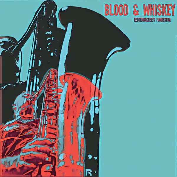 Blood and Whiskey (feat. Tucker Antell & Mike Outram) — Redtenbacher's Funkestra