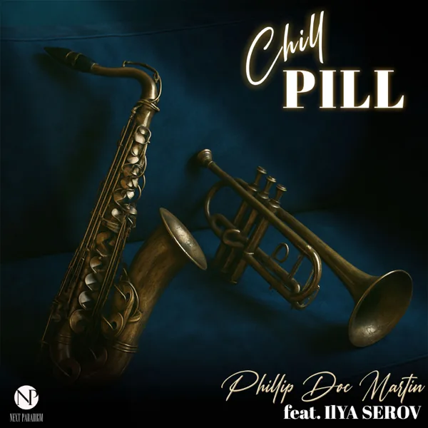 Chill Pill (feat. Ilya Serov) — Phillip Doc Martin