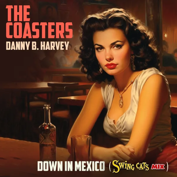 Down In Mexico (Swing Cats Mix) — The Coasters & Danny B. Harvey