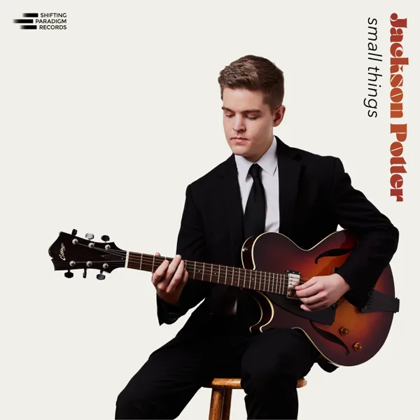 Everything I Love (feat. Troy Roberts, Alex Ridout, Hamish Smith & Marcello Cardillo) — Jackson Potter