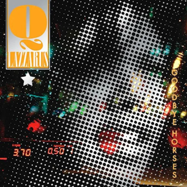 Goodbye Horses — Q Lazzarus