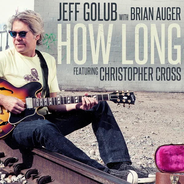 How Long (feat. Christopher Cross) [Radio Version] — Jeff Golub