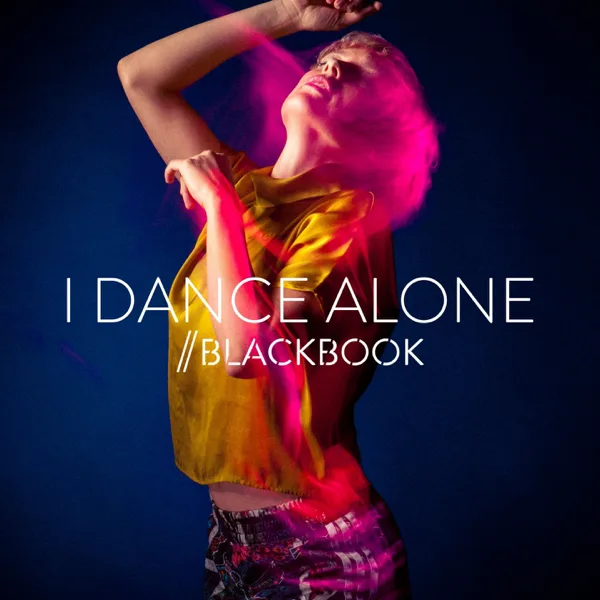 I Dance Alone — BLACKBOOK