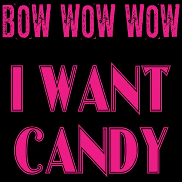 I Want Candy (Re-Recorded) — Bow Wow Wow