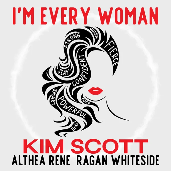 I'm Every Woman (feat. Althea Rene & Ragan Whiteside) — Kim Scott