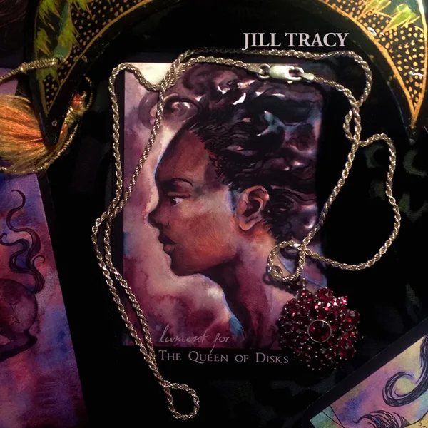 Lament for the Queen of Disks — Jill Tracy
