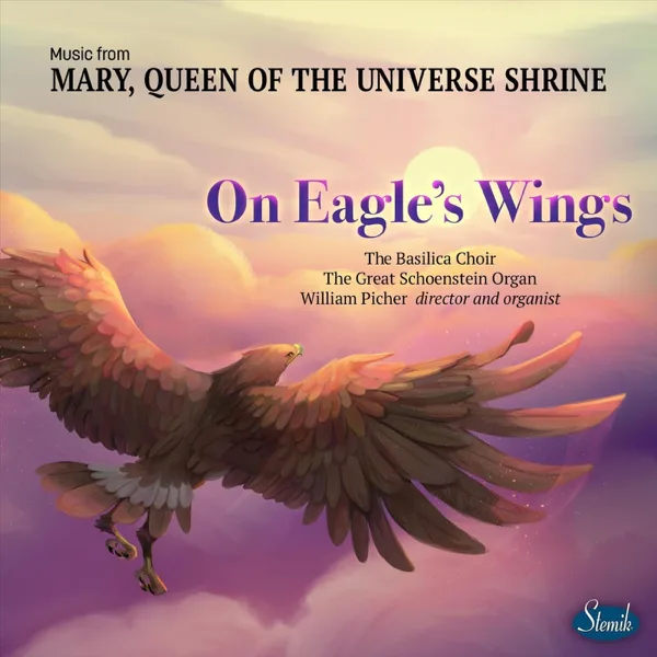 On Eagle's Wings — The Basilica Choir & William Picher