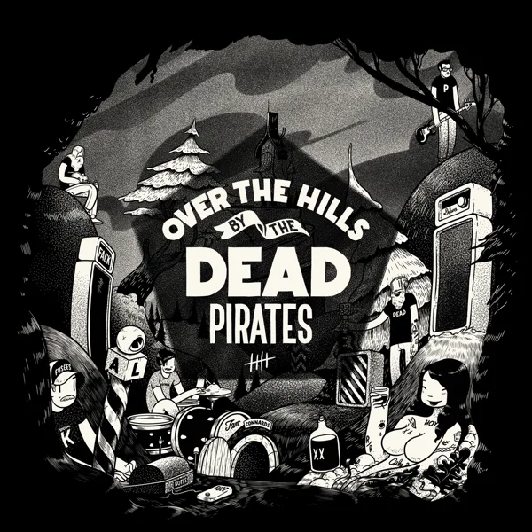 Over the Tiny Hills — The Dead Pirates