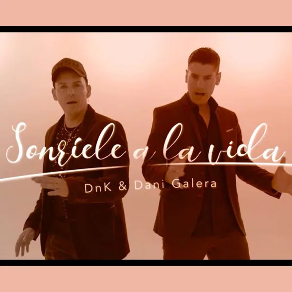 Sonríele a la Vida (feat. DANI GALERA) — Dnk