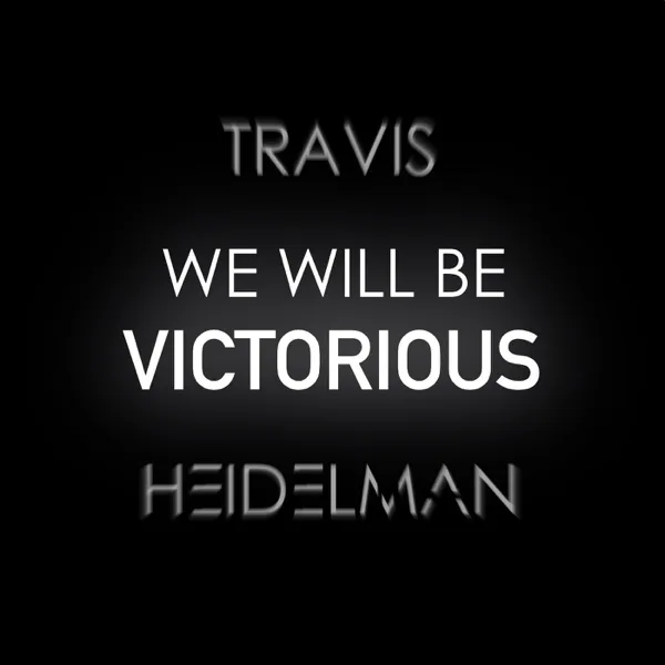 We Will Be Victorious — Travis Heidelman