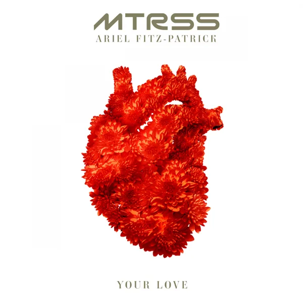 Your Love — Ariel Fitz-Patrick & MTRSS